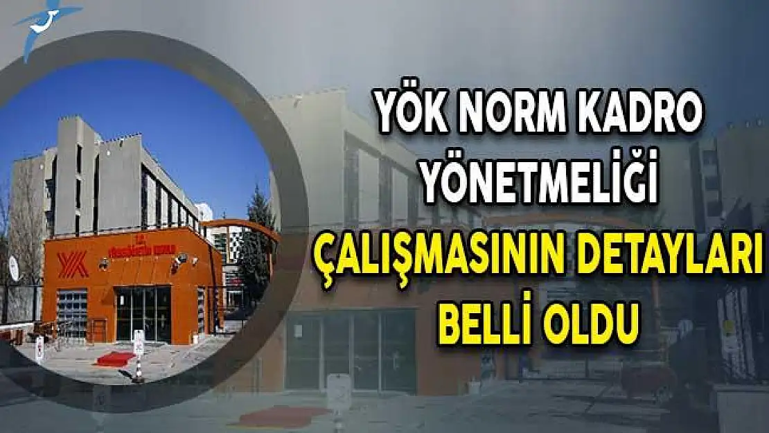 YÖK'ten Devlet Üniversitelerinde Öğretim Elemanı Norm Kadrolarının Belirlenmesi ve Kullanılmasına İlişkin Yönetmelik Hakkında Açıklama