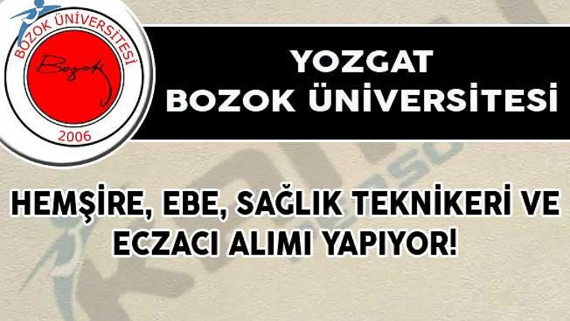 Yozgat Bozok Üniversitesi Hemşire, Ebe, Sağlık Teknikeri ve Eczacı Alımı Yapıyor!