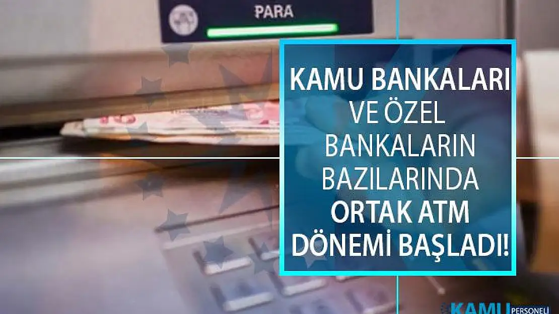 Ziraat Bankası, Halkbank ve Vakıfbank'da ortak ATM'ye geçmişti. TEB, Denizbank ve QNB de katıldı