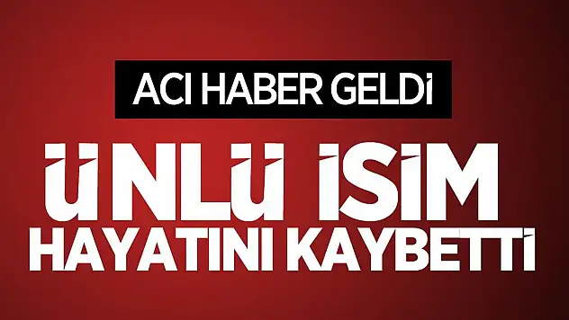 Acı haber akşam saatlerinde geldi: Ünlü isim hayatını kaybetti! Ölüm nedeni belli değil