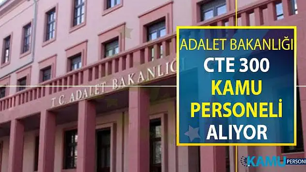 Adalet Bakanlığı 300 Kamu Personeli Alımı Yapıyor ! Başvurular Başladı