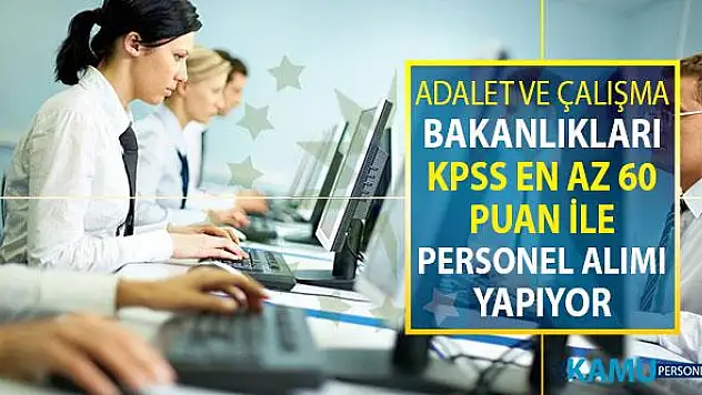 Adalet ve Çalışma Bakanlıkları KPSS En Az 60 Puan İle 304 Kamu Personeli Alımı Yapıyor