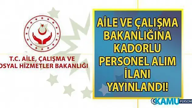 Aile, Çalışma Ve Sosyal Hizmetler Bakanlığı KPSS'li ve KPSS'siz sözleşmeli personel alımı başvuruları nasıl yapılır?