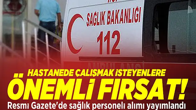 Hastanede çalışmak isteyenlere önemli fırsat! Resmi Gazete'de sağlık personeli alımı yayımlandı