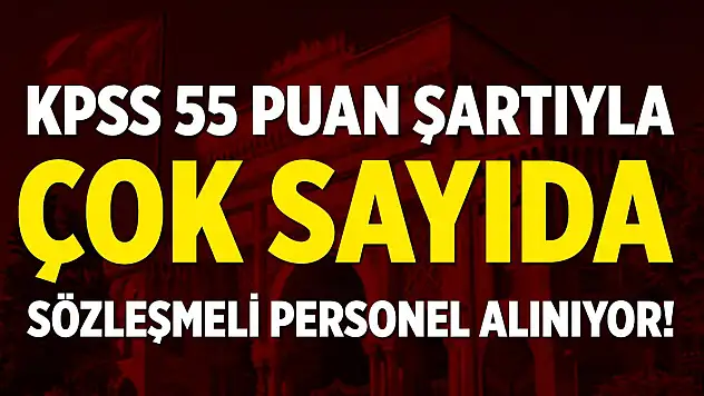 KPSS 55 puan ile sözleşmeli personel alınıyor!