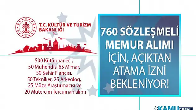 Kültür ve Turizm Bakanlığı KPSS şartlı 760 sözleşmeli memur alımı için açıktan atama izni bekliyor!