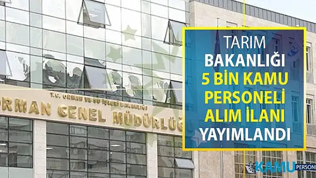 Resmi Gazete'de Yayımlandı: Tarım Bakanlığı 5 Bin Kamu Personeli Alımı Yapıyor ! En Az Lise Mezunu İşte Başvuru Şekli