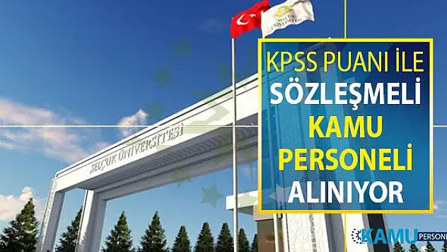Selçuk Üniversitesi KPSS Puanı İle Sözleşmeli Kamu Personeli Alımı Yapıyor