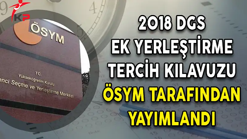 2018 DGS Ek Tercih Kılavuzu ÖSYM Tarafından Yayımlandı!