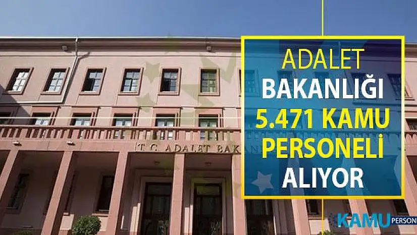 Adalet Bakanlığı 5 Bin 471 Kamu Personeli Alımı Yapıyor ! Online Başvuru Sayfası ve Genel Şartlar