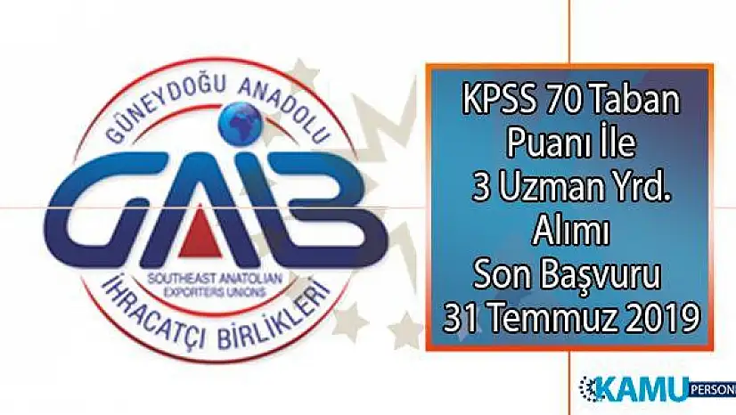 Güneydoğu Anadolu İhracatçı Birlikleri KPSS 70 Taban puanı ile 3 Uzman yardımcısı personel alımı yapıyor!