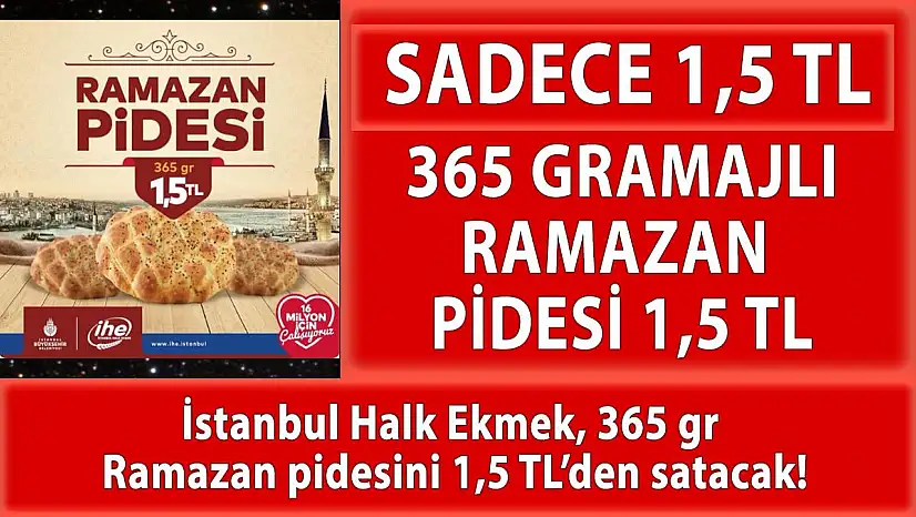 İBB 365 gr Ramazan pidesini 1,5 TL'den satacak!