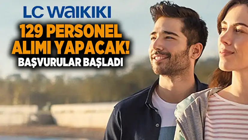 LC Waikiki 129 personel alımı yapacak! Başvurular başladı