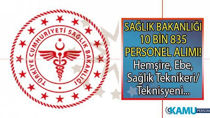 Sağlık Bakanlığı 10 bin 835 Hemşire, ebe ve sağlık teknikeri/teknisyeni personel alımı başvuru tarihi ne zaman?