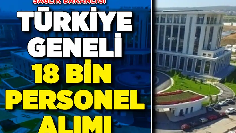 Sağlık Bakanlığı Türkiye Geneli 18 Bin Personel Alımı ! Mülakat Yok İşte Detaylar