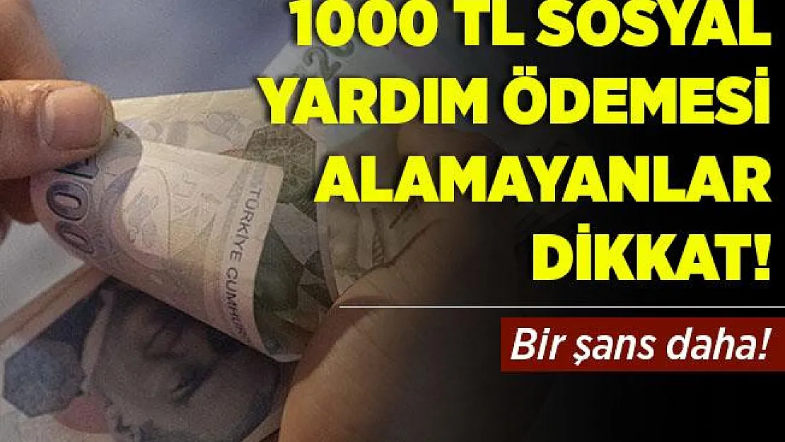 1.000 TL Sosyal Pandemi Yardımı alamayanlar dikkat! Bir şans daha! 1.000 TL Pandemi Yardımı için..