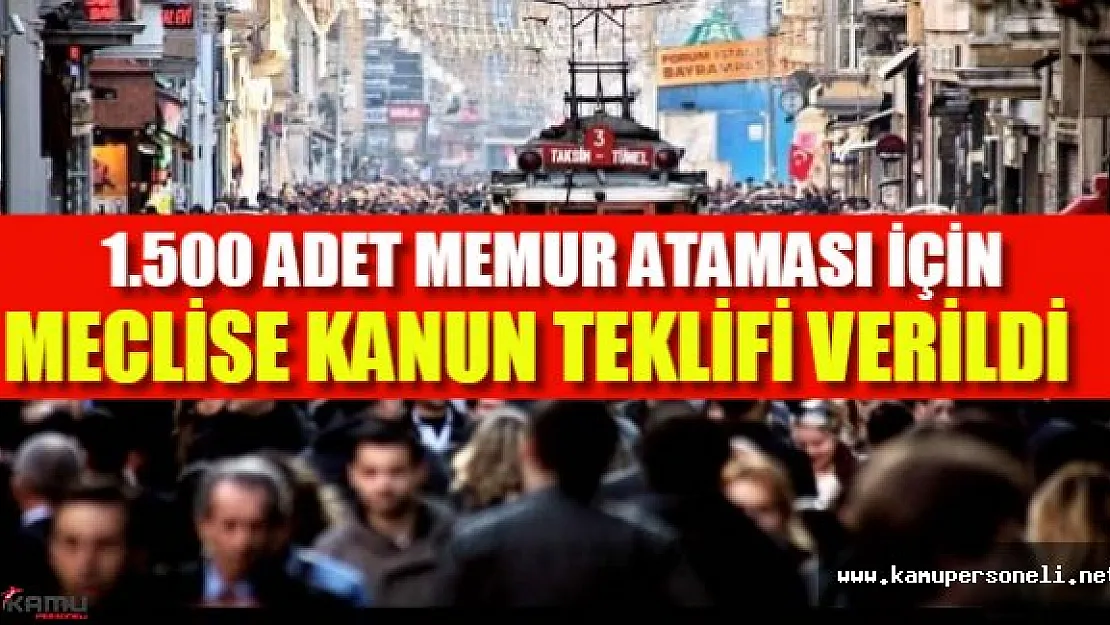 1.500  yeni memur alımı için meclise kanun teklifi verildi