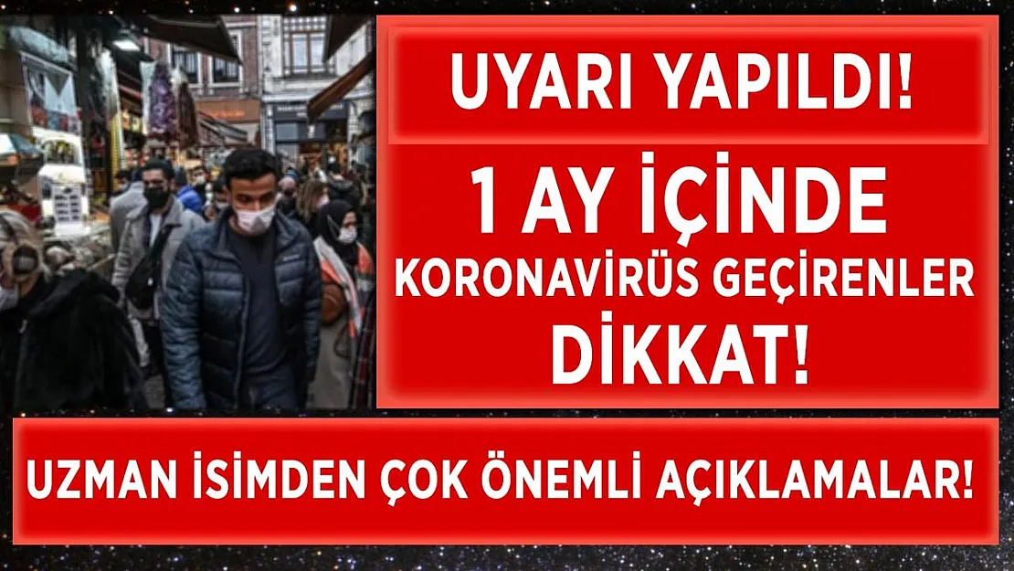 1 ay içinde koronavirüs geçirenler dikkat! Uyarı yapıldı!