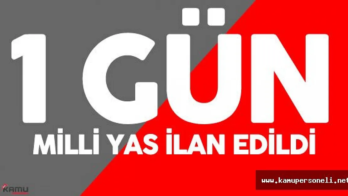 1 Gün Milli Yas İlan Edildi