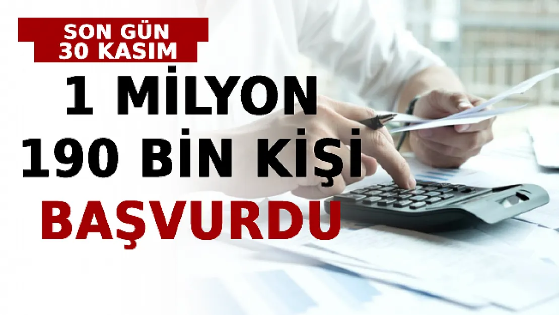 1 Milyon 190 Bin Kişi Başvurdu: Son Gün 30 Kasım!
