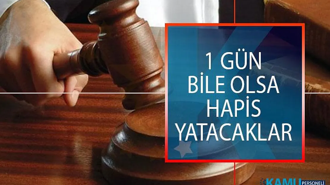 1 yılın altındaki cezalarda bir gün bile olsa cezaevine girilecek