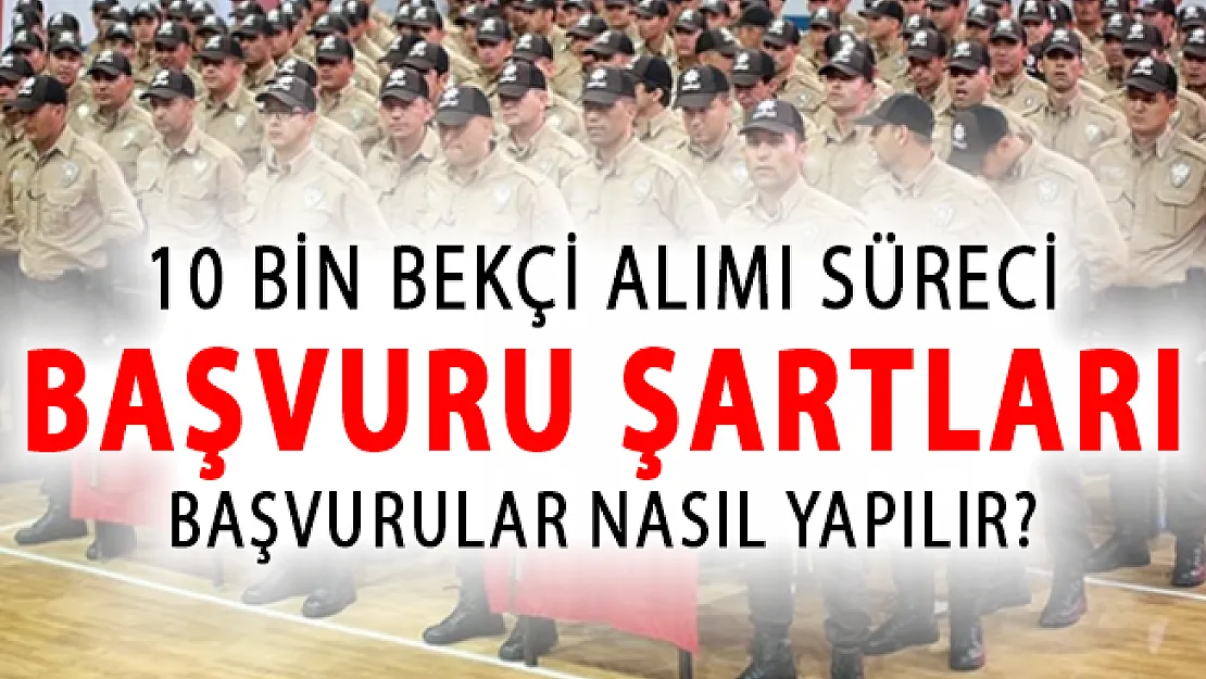10 Bin Bekçi Alımı Süreci! Bekçi Alımı Başvurusu Nasıl Yapılır? Çarşı ve Mahalle Bekçiliği Şartları Neler?