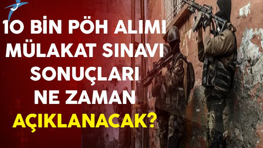 10 Bin Polis Özel Harekat (PÖH) Fiziki Yeterlilik Sınavı (Mülakat) Sonuçları Ne Zaman Açıklanacak?