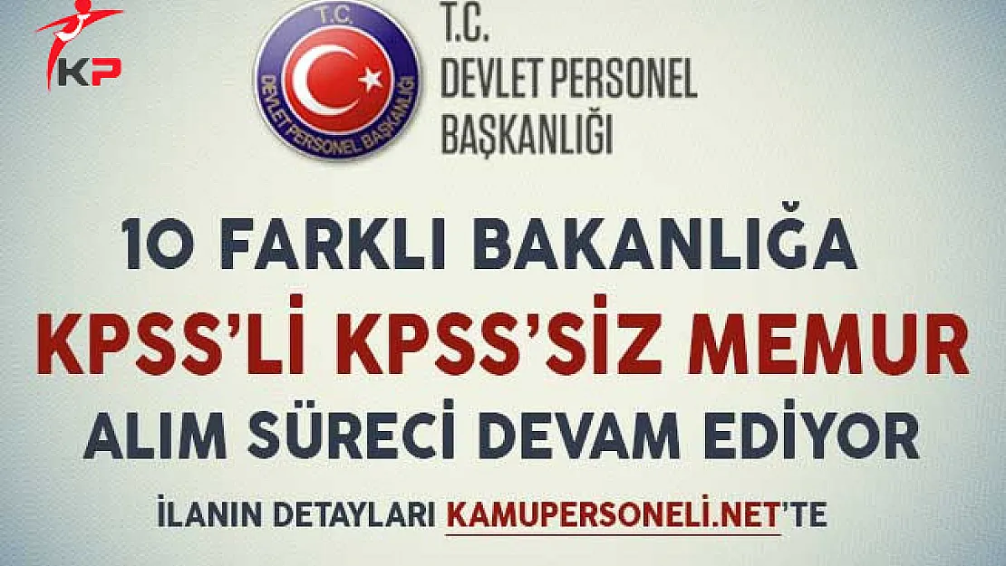 10 Farklı Bakanlığa KPSS'li KPSS'siz Memur Alımı İçin Başvuru Süreci Devam Ediyor