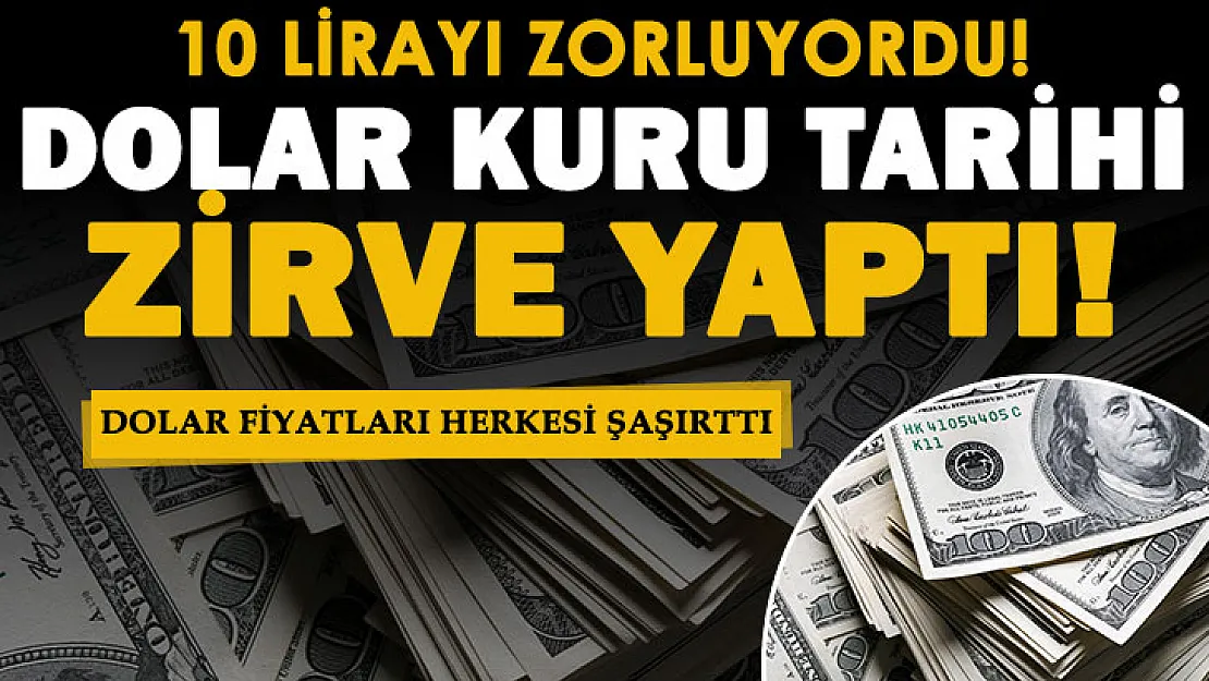 10 lirayı zorlayan dolar sabah saatlerinde tarihi rekor kırdı! Dolar kurunda herkesi şoke eden gelişme