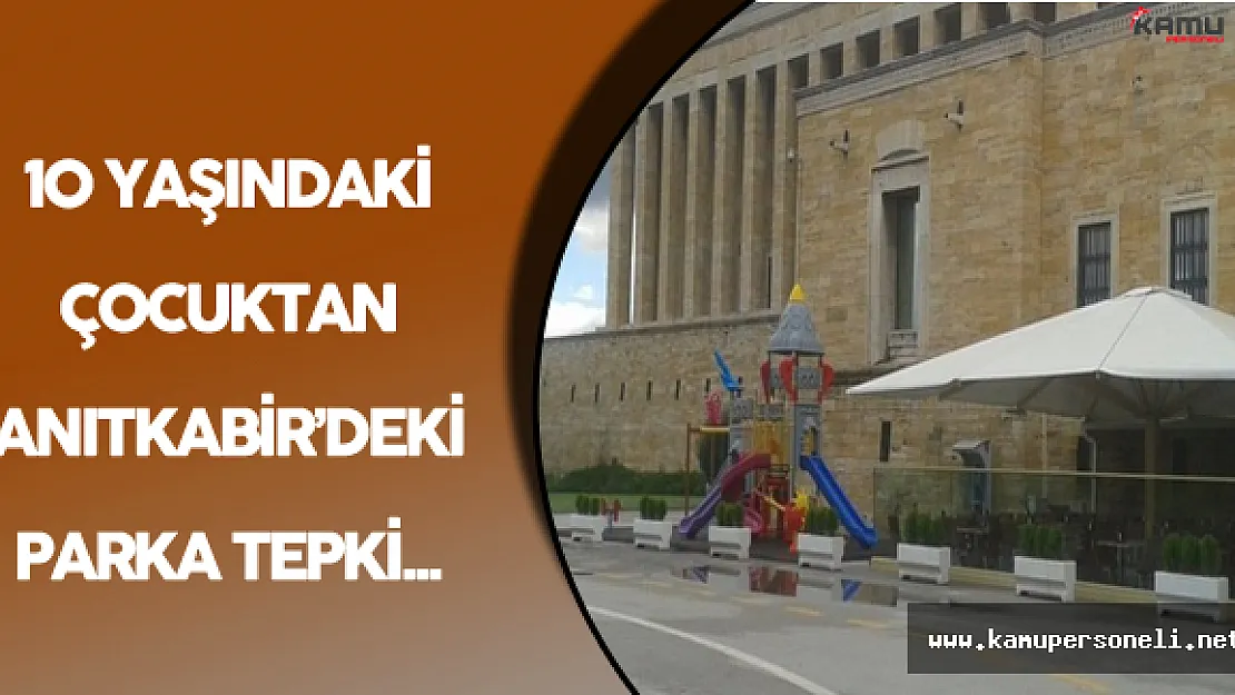 10 Yaşındaki Çocuktan Anıtkabir'deki Parka Tepki