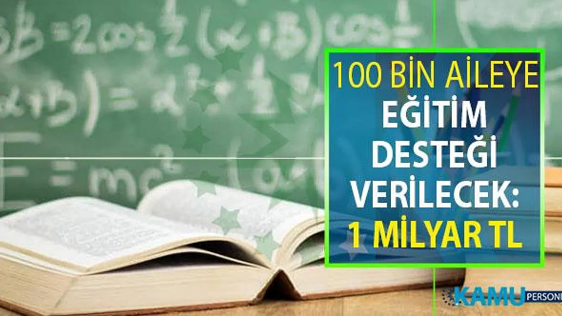 100 Bin Aileye Eğitim Desteği Verilecek