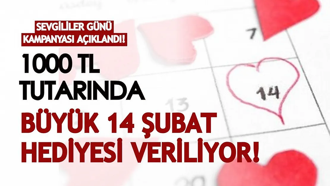 1000 TL'lik büyük Sevgililer Günü hediyesi sizleri bekliyor! 14 Şubat'a kadar geçerli fırsatı kaçırmayın!