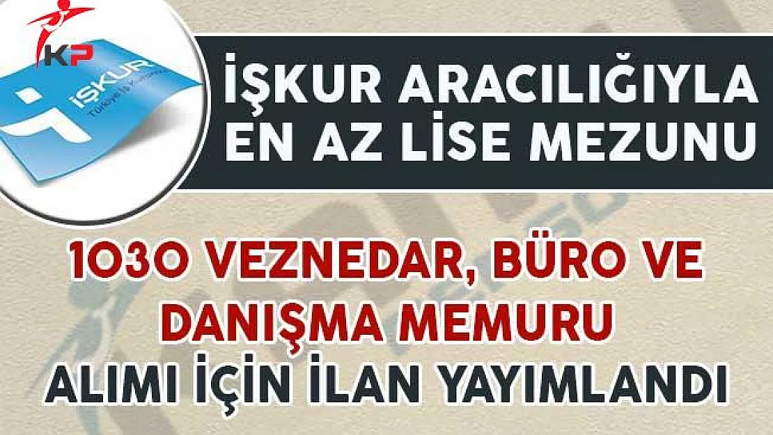 1030 Veznedar, Danışma ve Büro Personeli Alımı İçin İlan Yayımlandı