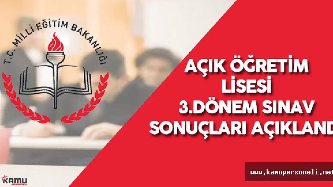 11-12 Haziran Açık Öğretim Lisesi Sınav Sonuçları Açıklandı  ( Açık Lise 3. Dönem Sınav Sonuçları)