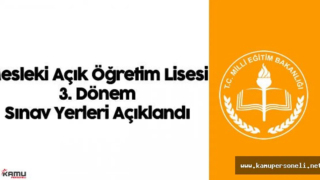 11-12 Haziran Mesleki Açık Öğretim Lisesi 3. Dönem Sınav Giriş Belgesi Yayımlandı ( MAOL Sınav Yerleri )