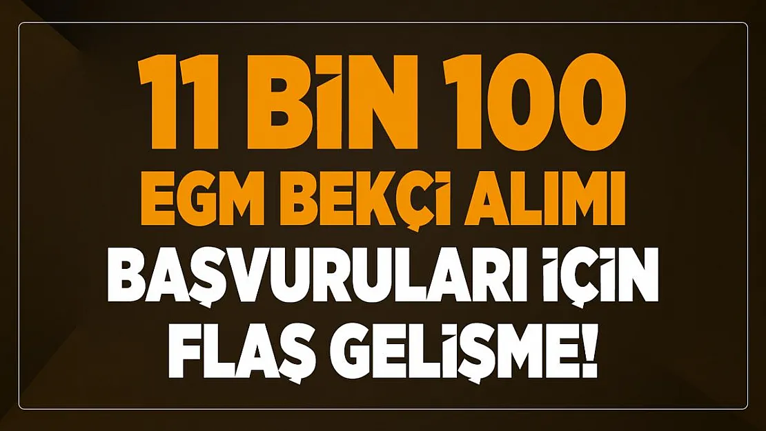11 bin 100 EGM bekçi alımı yapılacak! Bekçi alımı başvuruları için flaş gelişme!