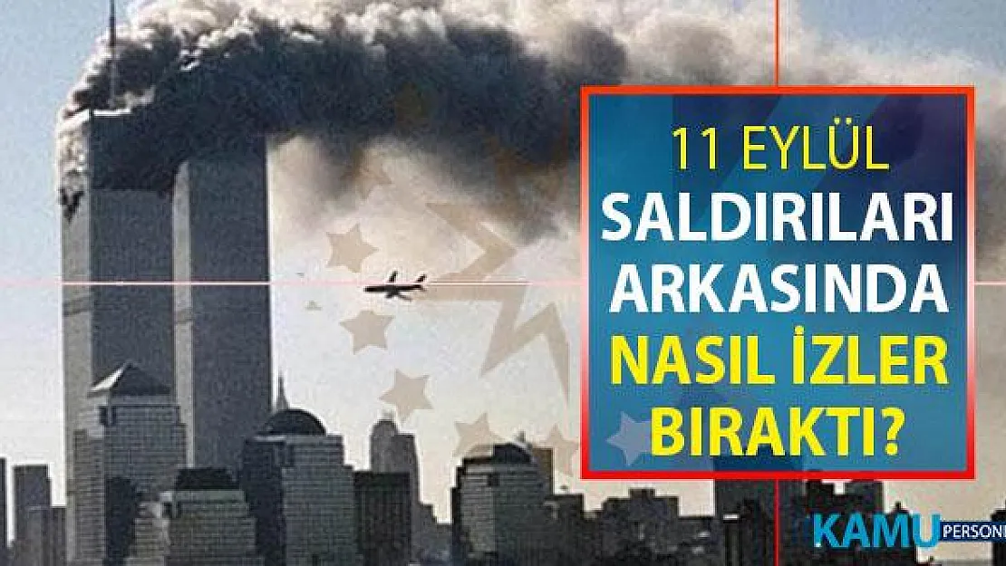 11 Eylül Saldırılarının Geride Bıraktığı İzler !