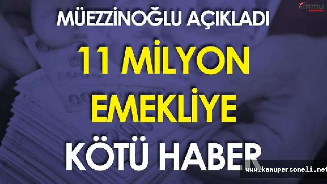 11 Milyon Emekliyi Üzecek Haber Bakan Müezzinoğlu'ndan Geldi
