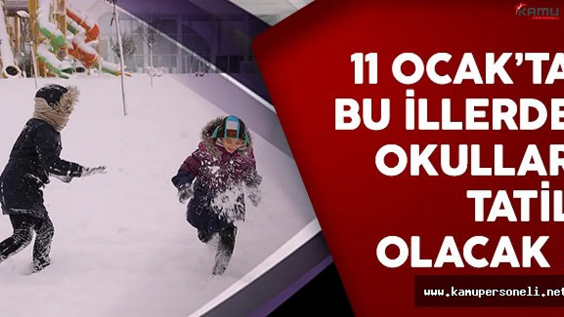 11 Ocak Çarşamba günü için birçok il ve ilçede okullar tatil edildi