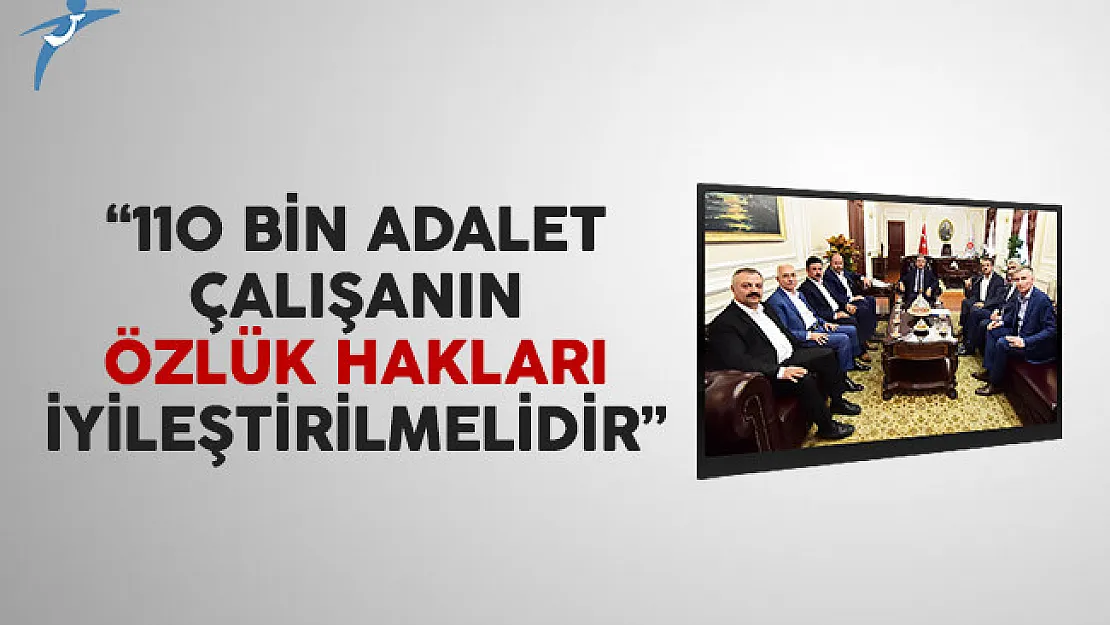 110 Bin Adalet Çalışanın Özlük Hakları İyileştirilmelidir