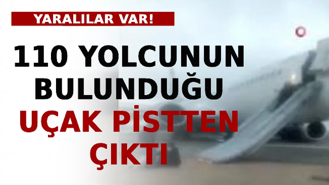 110 Yolcunun Bulunduğu Uçak Pistten Çıktı: Yaralılar Var!