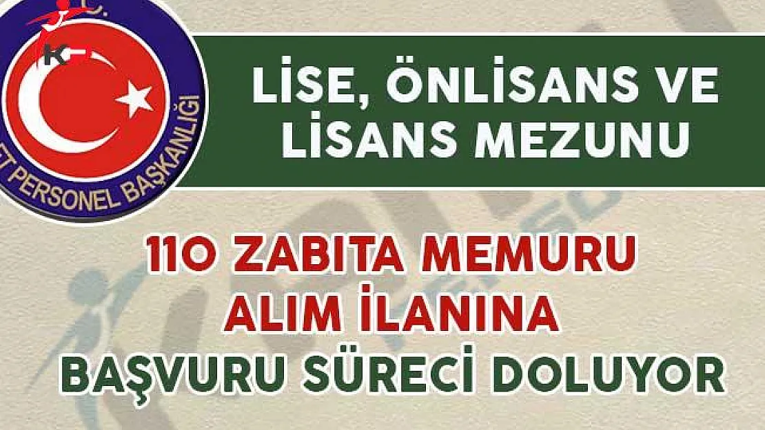 110 Zabıta Memuru Alımı İçin Başvuru Süreci Sona Eriyor