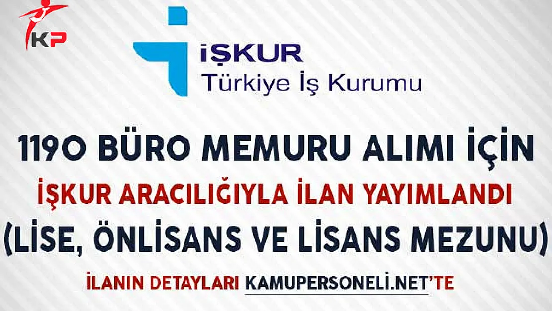 1190 Büro Memuru Alımı İçin İşkur Aracılığıyla İlan Yayımlandı (Lise, Önlisans ve Lisans Mezunu)