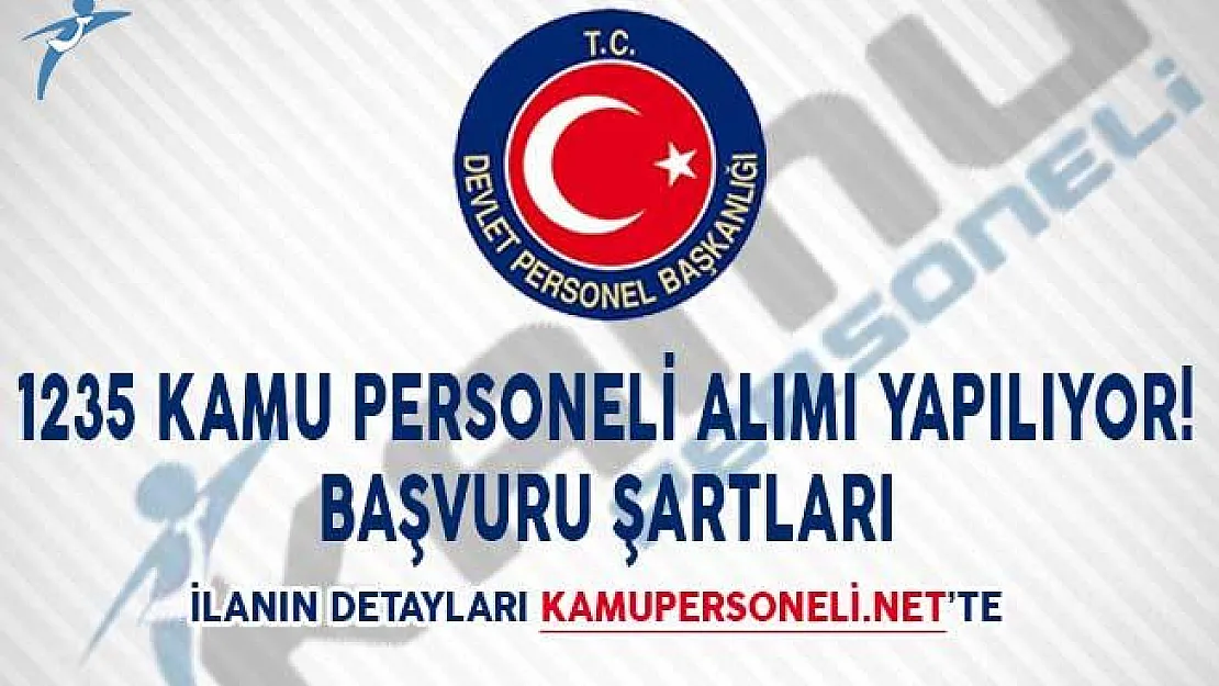 1235 Kamu Personeli Alımı Yapılıyor! Başvuru Şartları