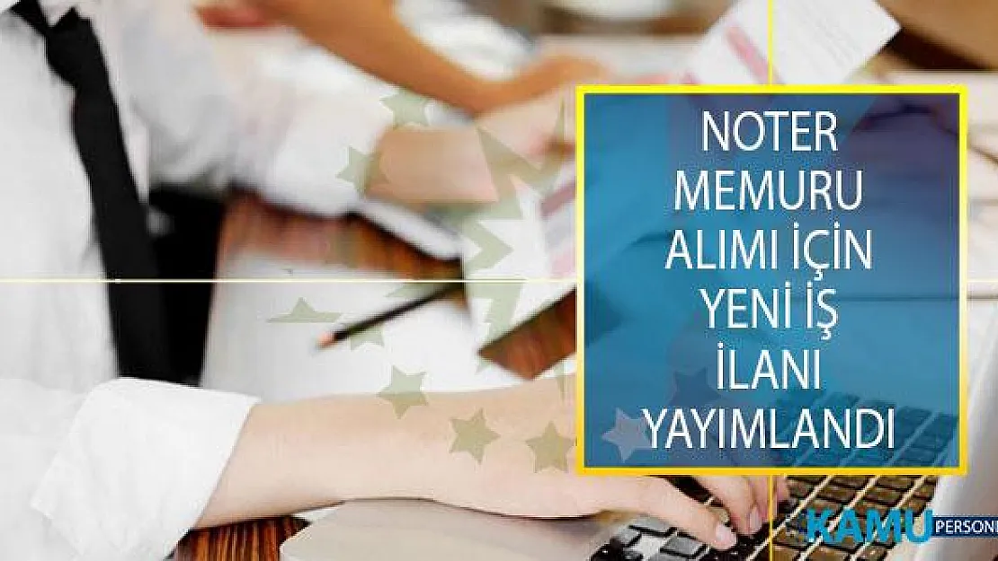 13 Ağustos 2019 Tarihli İş İlanı! İŞKUR İle Noter Memuru Alımı İçin Yeni İş İlanı Yayımlandı!