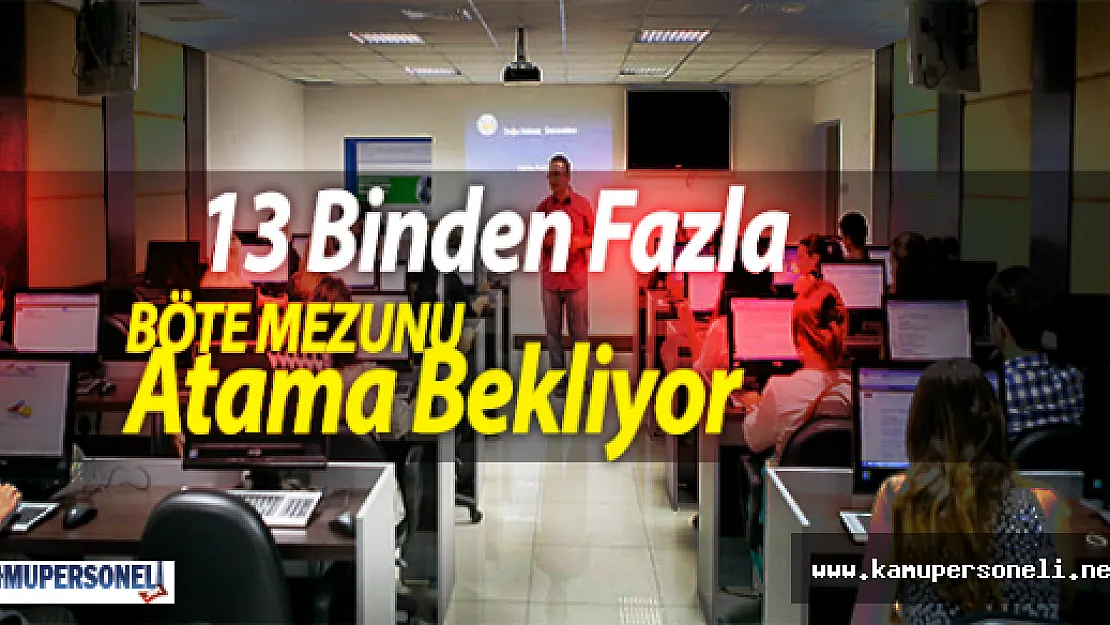 13 Binden Fazla BÖTE Mezunu Atama Bekliyor