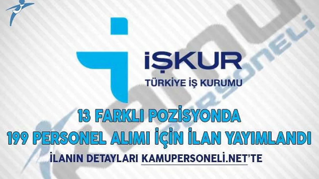 13 Farklı Pozisyonda 199 Personel Alımı İçin İlan Yayımlandı!