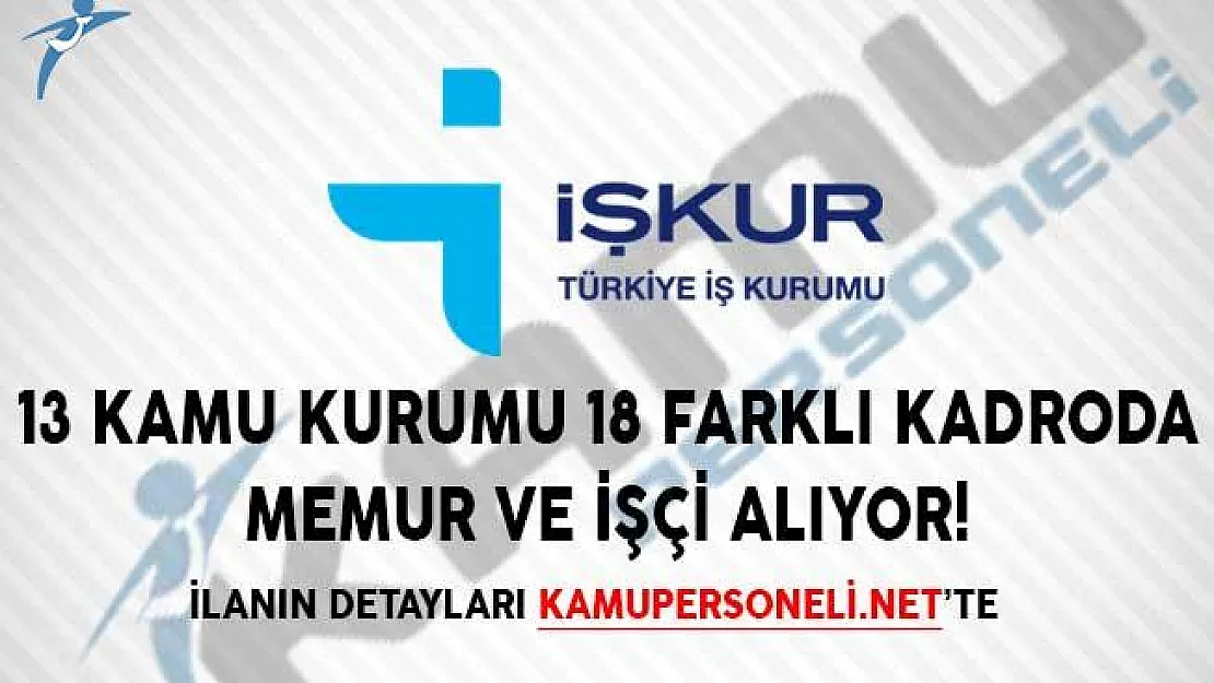 13 Kamu Kurumu 18 Farklı Kadroda Memur ve İşçi Alıyor!