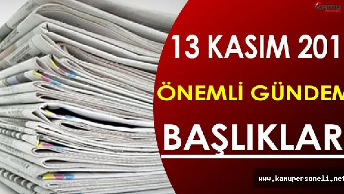 13 Kasım 2016 Pazar Önemli Gündem Başlıkları