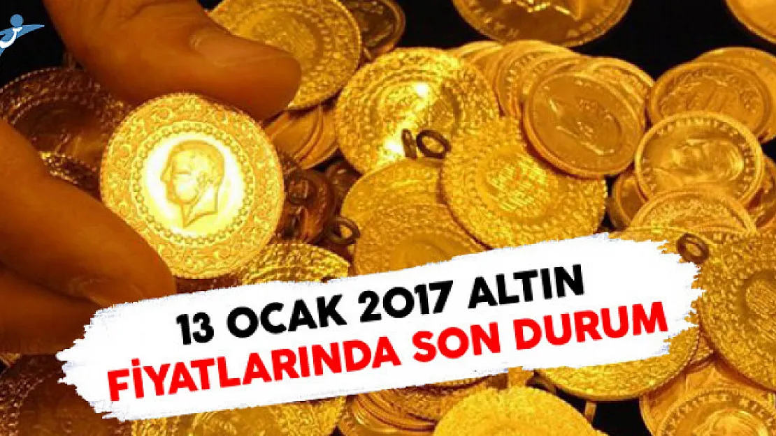 13 Ocak 2017 Altın Fiyatlarında Son Dururm